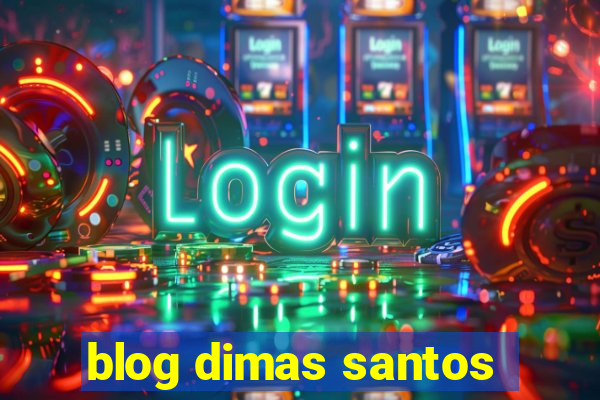 blog dimas santos